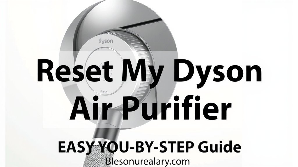 Reset Your Dyson Air Purifier: Easy Step-by-Step Guide