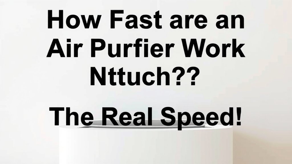 How Fast Does an Air Purifier Work? The Real Speed