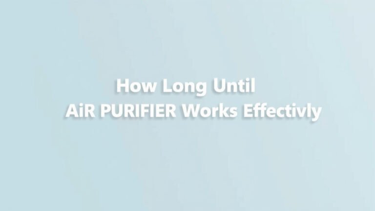 How Long Until Air Purifier Works Effectively