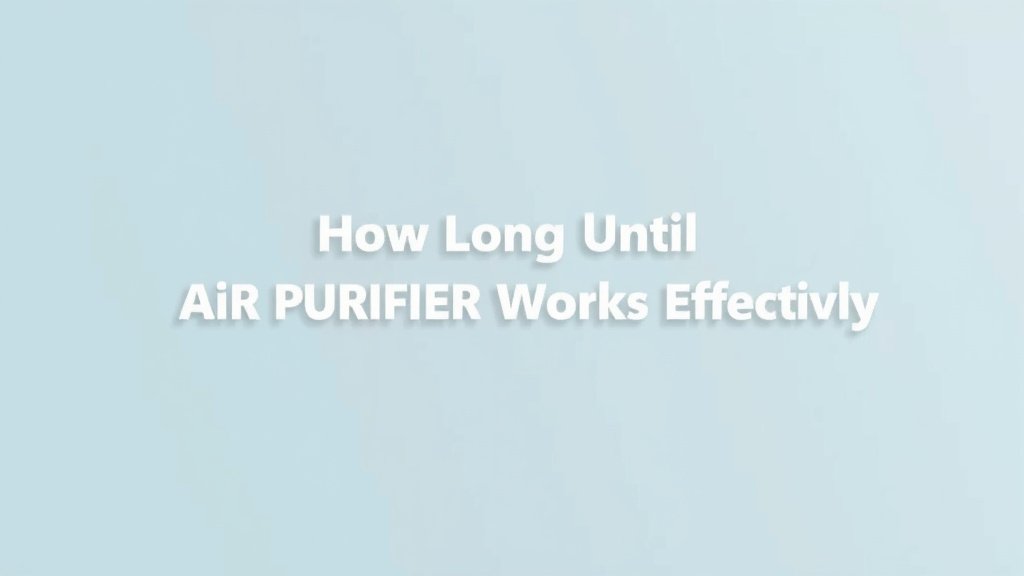 How Long Until Air Purifier Works Effectively