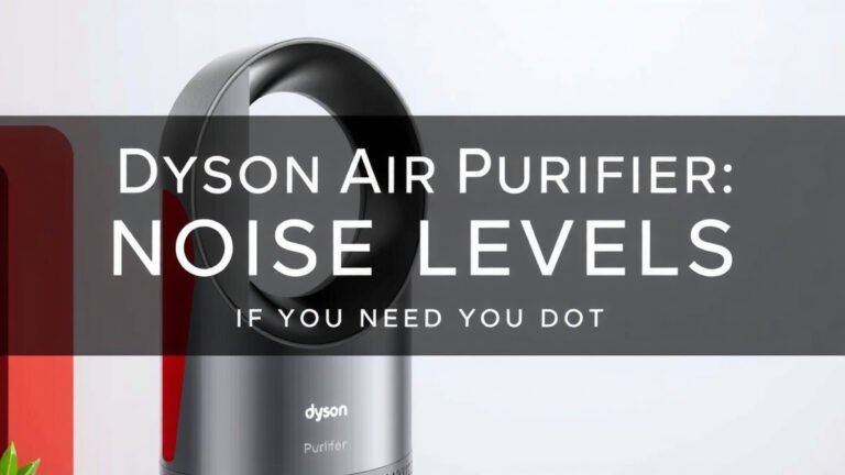 Dyson Air Purifier Noise Levels: What You Need to Know