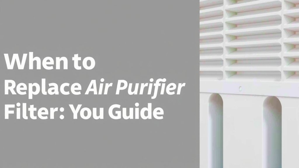 When to Replace Air Purifier Filter: Your Guide