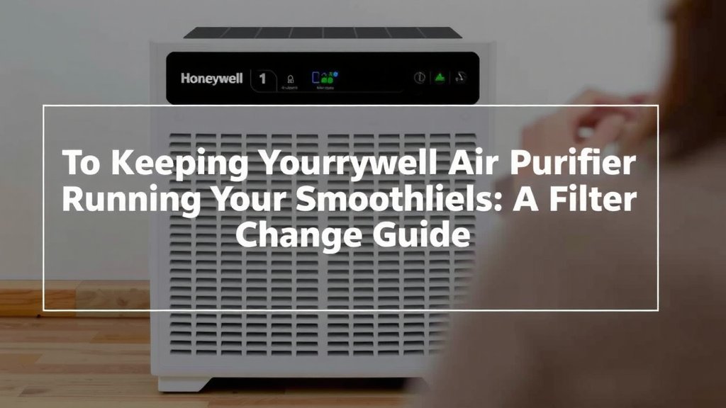 Keeping Your Honeywell Air Purifier Running Smoothly: A Filter Change Guide