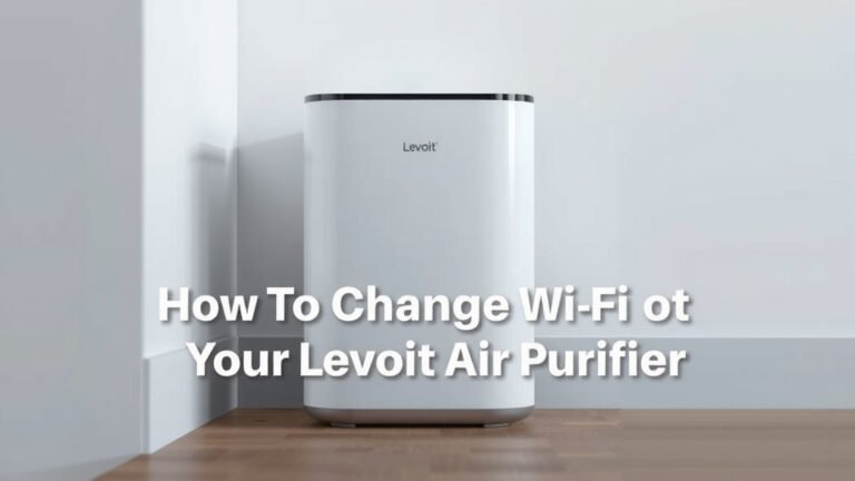 How to Change Wi-Fi on Your Levoit Air Purifier