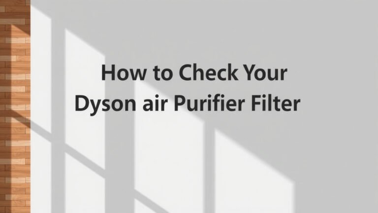 How to Check Your Dyson Air Purifier Filter