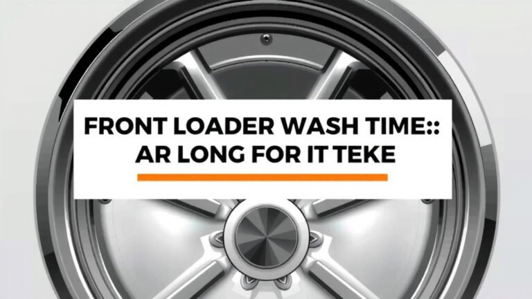 Front Loader Wash Time: How Long Does It Take
