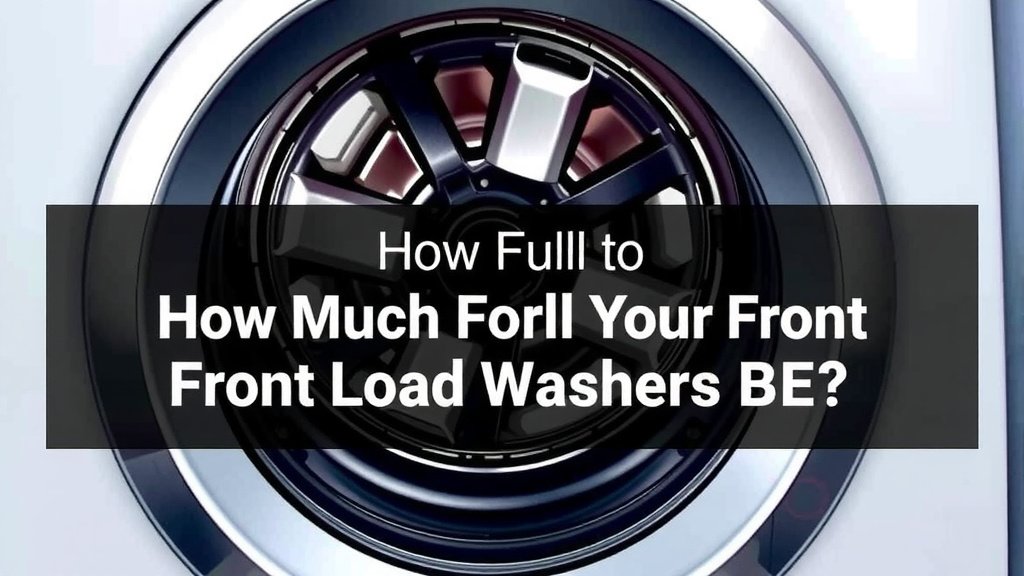 How Full Should Your Front Load Washer Be?