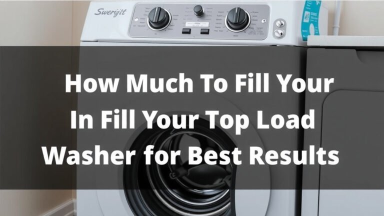 How Much to Fill Your Top Load Washer for Best Results
