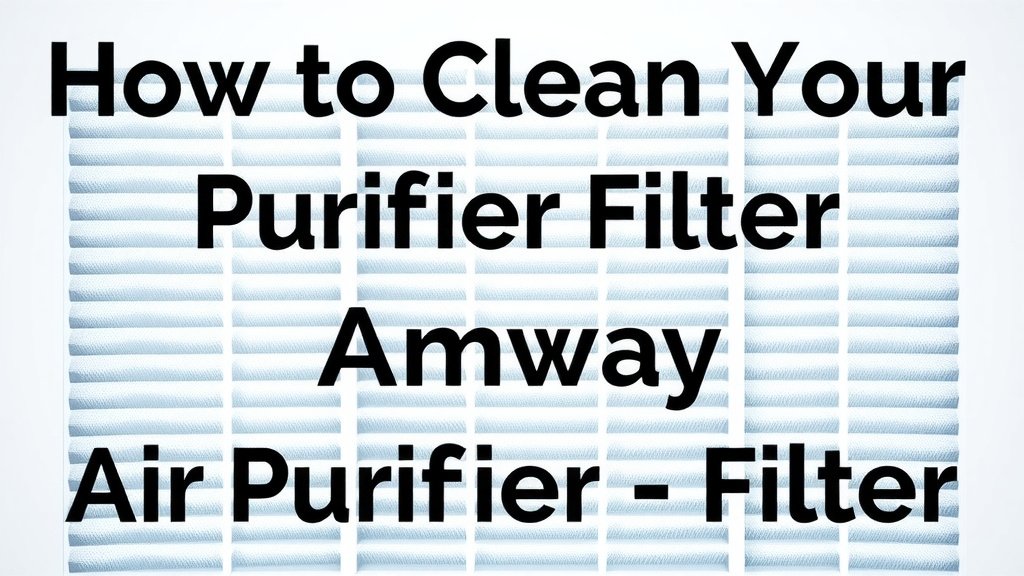 How to Clean Your Amway Air Purifier Filter