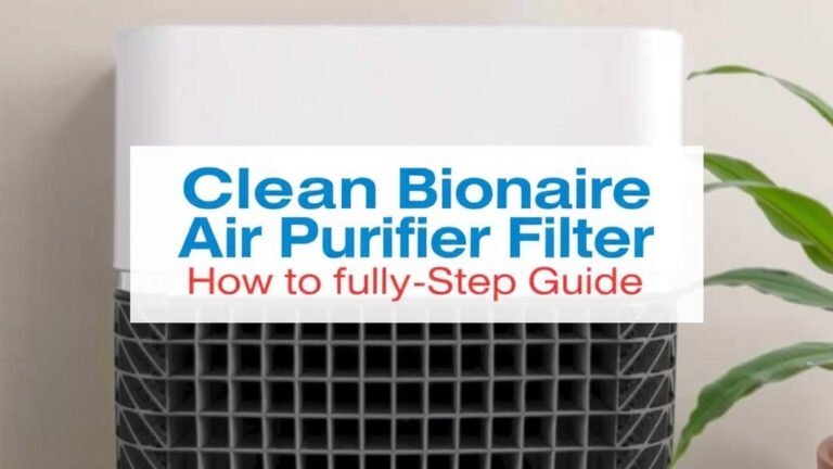 Clean Bionaire Air Purifier Filter: Step-by-Step Guide