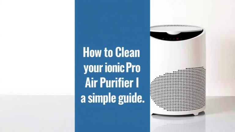 How to Clean Your Ionic Pro Air Purifier: A Simple Guide