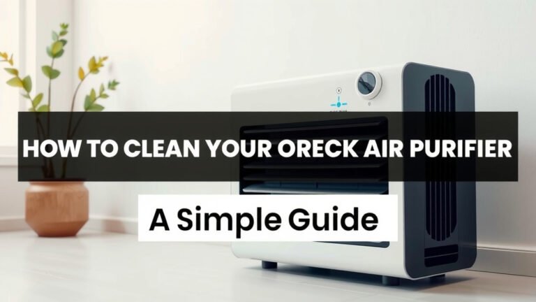 How to Clean Your Oreck Air Purifier: A Simple Guide