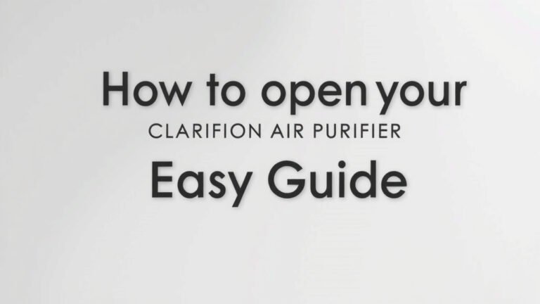 How to Open Your Clarifion Air Purifier: Easy Guide