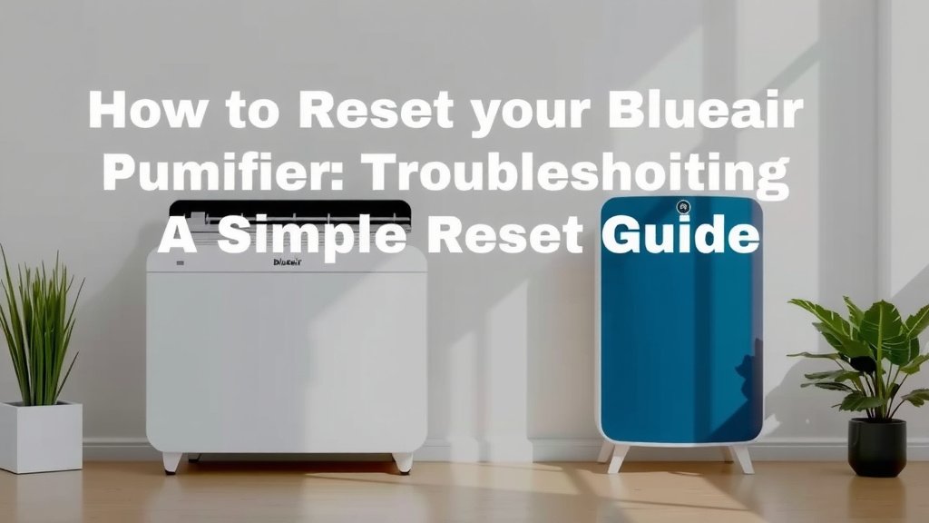 Troubleshooting Your Blueair Purifier: A Simple Reset Guide