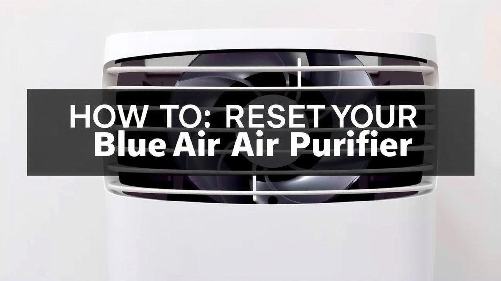 How to Reset Your Blueair Air Purifier Easily