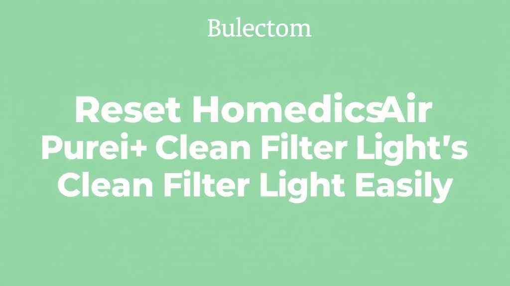 Reset HoMedics Air Purifier Clean Filter Light Easily