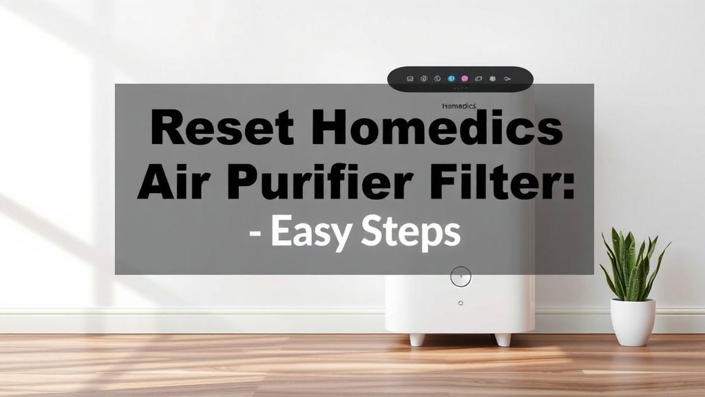 Reset HoMedics Air Purifier Filter: Easy Steps