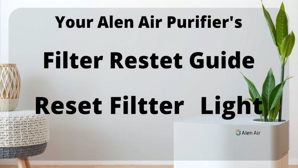 Your Alen Air Purifier's Filter Reset Guide