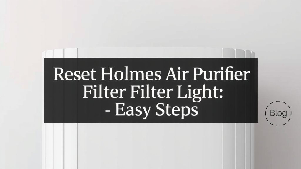 Reset Holmes Air Purifier Filter Light: Easy Steps