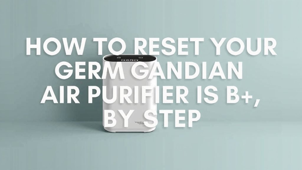 How to Reset Your Germ Guardian Air Purifier Step-by-Step
