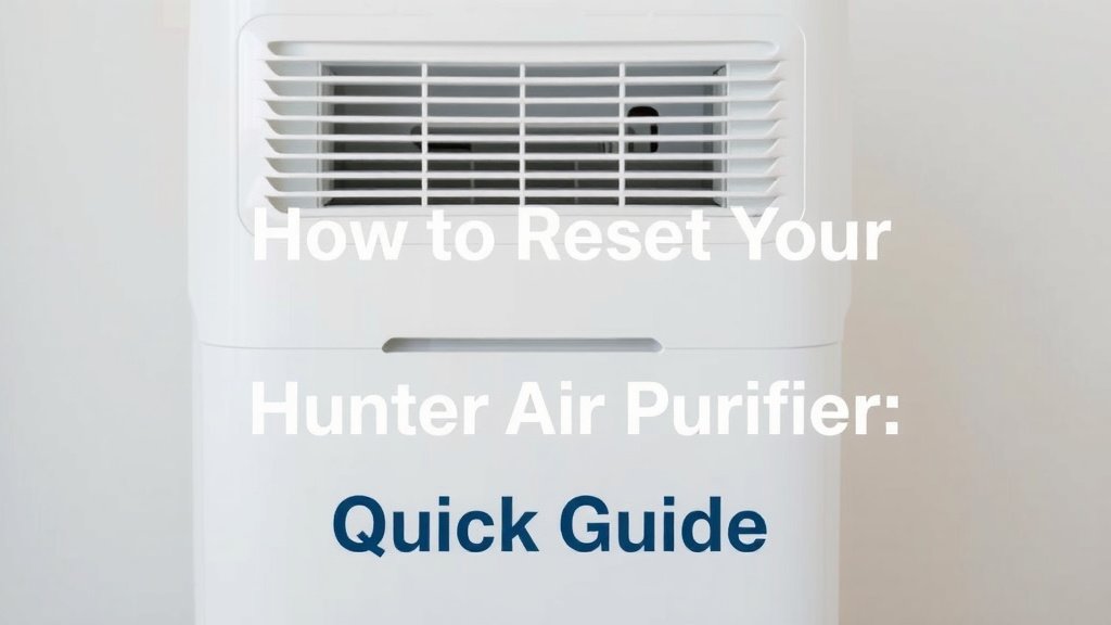 How to Reset Your Hunter Air Purifier: Quick Guide