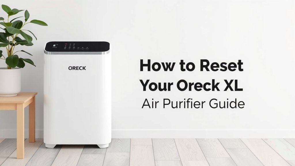 How to Reset Your Oreck XL Air Purifier Guide