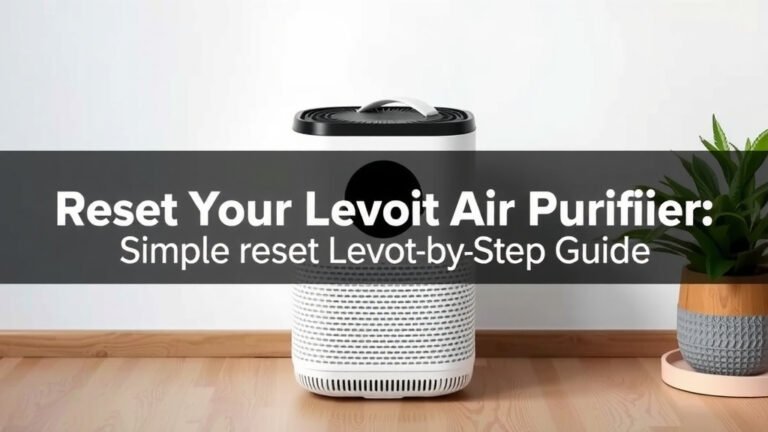 Reset Your Levoit Air Purifier: Simple Step-by-Step Guide