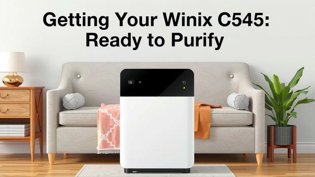 Getting Your Winix C545 Ready to Purify