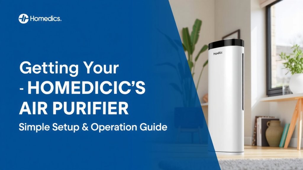Getting Your HoMedics Air Purifier Up and Running