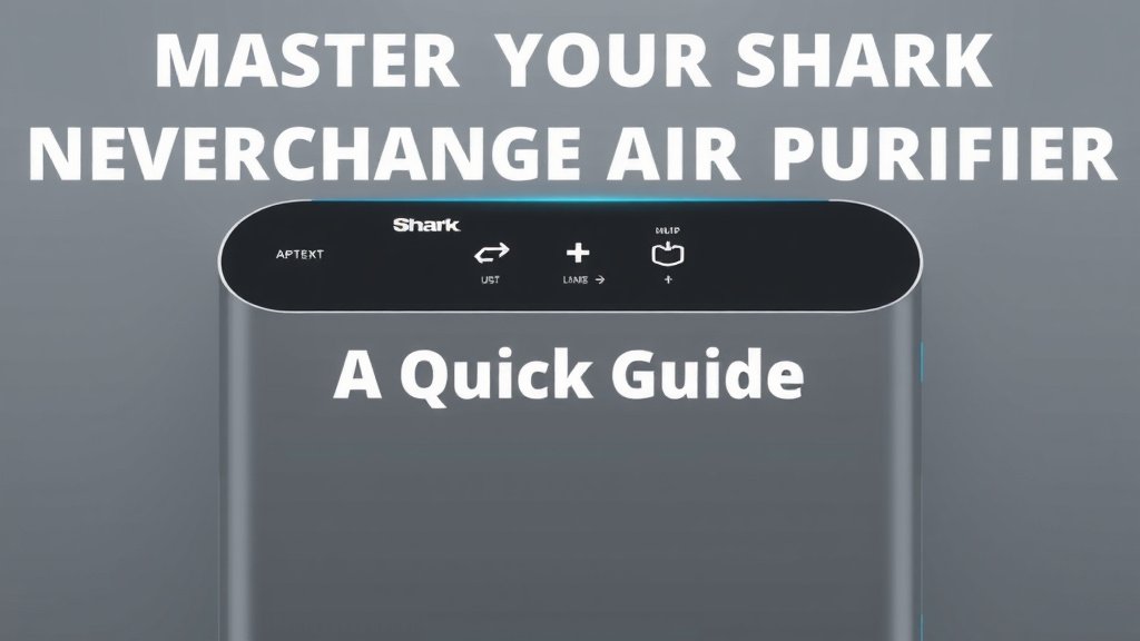 Master Your Shark NeverChange Air Purifier: A Quick Guide