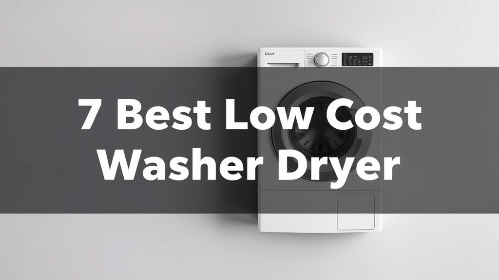 7 Best Low Cost Washer Dryer [In 2026]