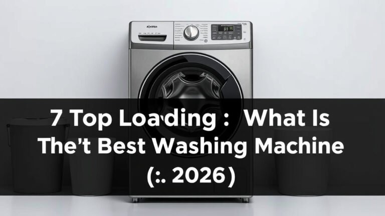 7 Top Loading What Is The Best Washing Machine [In 2026]