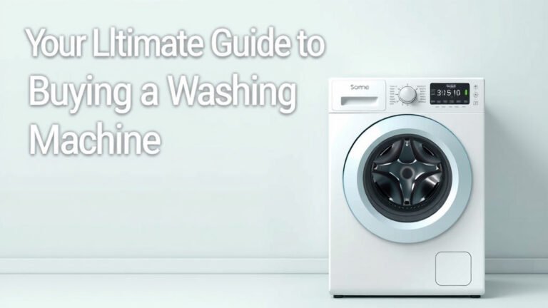 Your Ultimate Guide to Buying a Washing Machine
