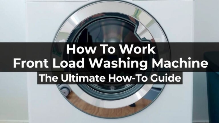 Front Load Washing Machine: Your Ultimate How-To Guide
