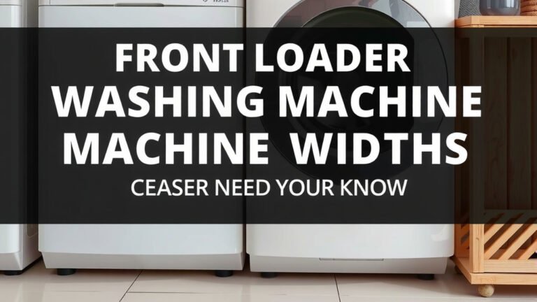Front Loader Washing Machine Widths: What You Need to Know
