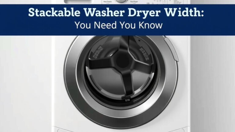 Stackable Washer Dryer Width: What You Need to Know