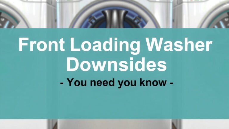 Front Loading Washer Downsides: What You Need to Know