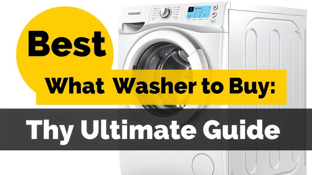 Best Washer to Buy: Your Ultimate Buying Guide