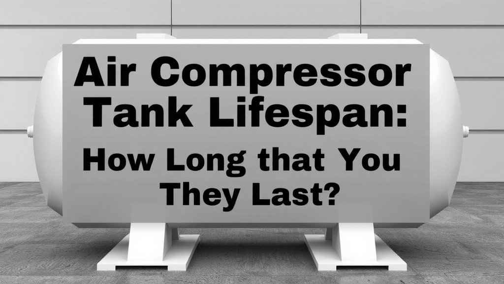 Air Compressor Tank Lifespan: How Long Do They Last