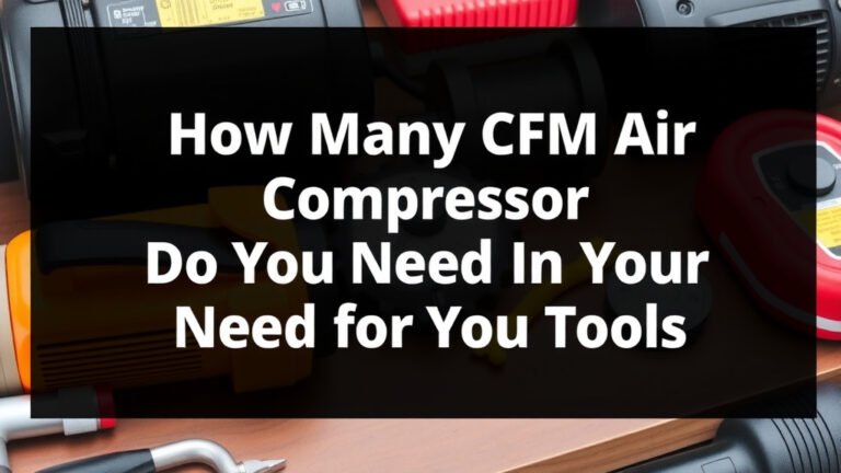 How Many CFM Air Compressor Do You Need for Your Tools