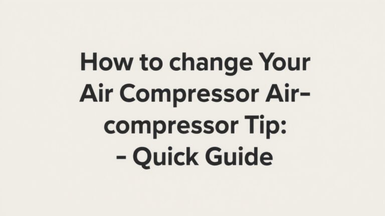 How to Change Your Air Compressor Tip: A Quick Guide